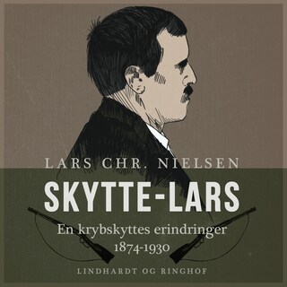Skytte-Lars. En krybskyttes erindringer 1874-1930 lydbog
