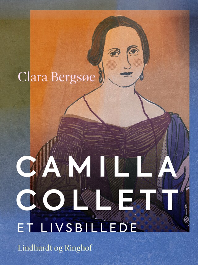 Bogomslag for Camilla Collett. Et livsbillede