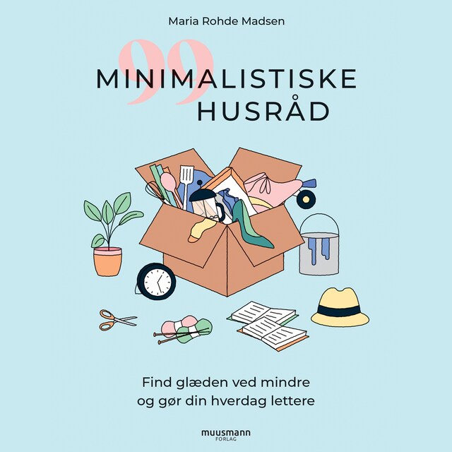 Bogomslag for 99 minimalistiske husråd - Find glæden ved mindre og gør din hverdag lettere