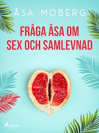 Fråga Åsa om sex och samlevnad