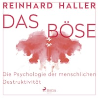 Das Böse: Die Psychologie der menschlichen Destruktivität