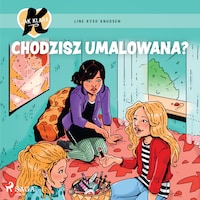 K jak Klara 21 – Chodzisz umalowana?