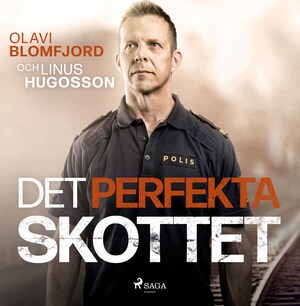 Det perfekta skottet : en polismans berättelse om gripandet av Sveriges värsta massmördare Mattias Flink bookCoverFor