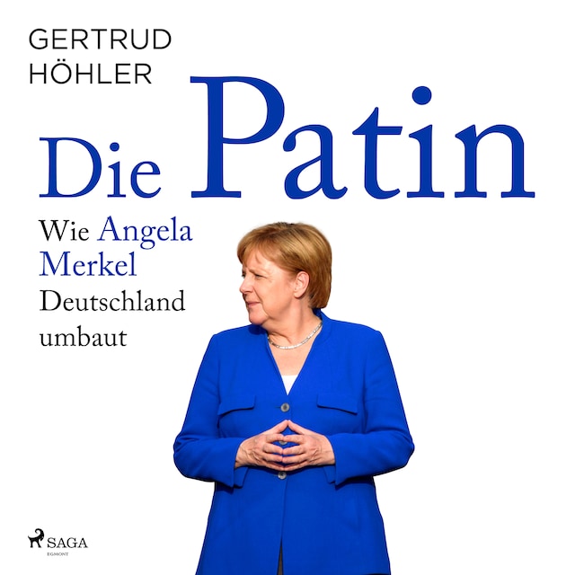 Book cover for Die Patin - Wie Angela Merkel Deutschland umbaut