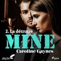 Mine, tome 2 : La détruire