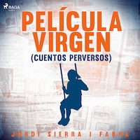 Película virgen (Cuentos perversos)