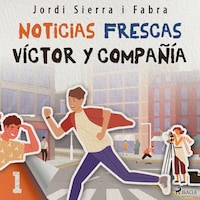 Víctor y compañía 1: Noticias frescas