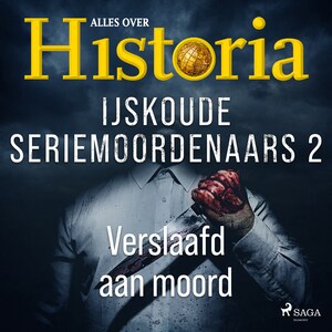 IJskoude seriemoordenaars 2 - Verslaafd aan moord - luisterboek