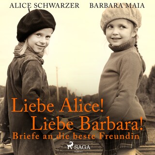 Liebe Alice! Liebe Barbara! Briefe an die beste Freundin als Hörbuch