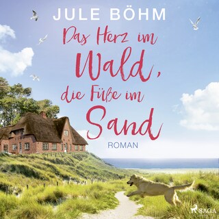Das Herz im Wald, die Füße im Sand als Hörbuch