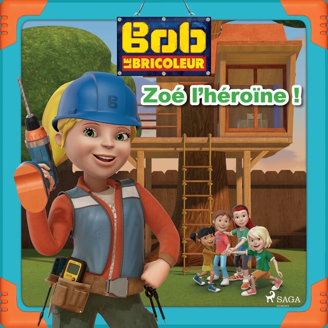 Boekomslag van Bob le Bricoleur - Zoé l'héroïne !