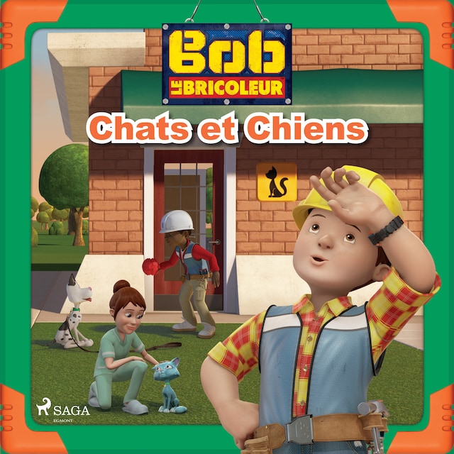 Couverture de livre pour Bob le Bricoleur - Chats et Chiens