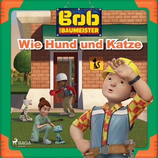 Bob der Baumeister - Wie Hund und Katze als Hörbuch