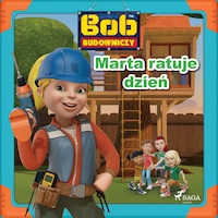 Bob Budowniczy - Marta ratuje dzień