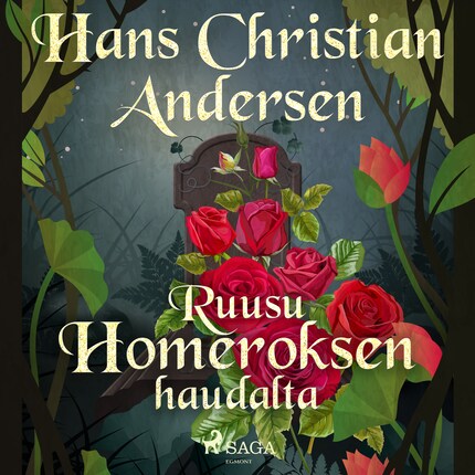 Ruusu Homeroksen haudalta - H. C. Andersen - E-kirja - Äänikirja - BookBeat