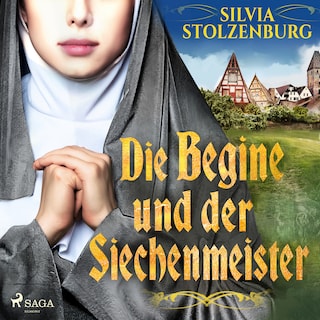 Die Begine und der Siechenmeister: Historischer Roman (Die Begine von Ulm 2) als Hörbuch