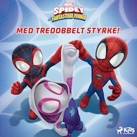 Spidey og hans fantastiske venner - Med tredobbelt styrke!