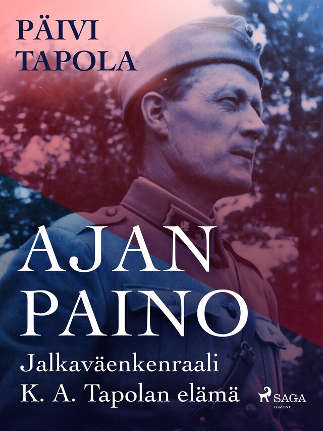 Book cover for Ajan paino – Jalkaväenkenraali K. A. Tapolan elämä