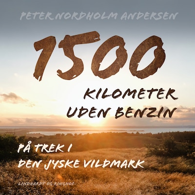 1500 kilometer uden benzin. På trek i den jyske vildmark