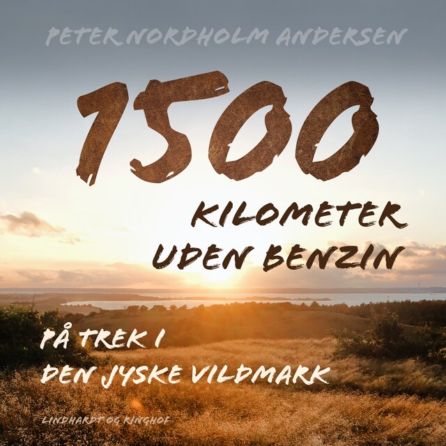 Bogomslag for 1500 kilometer uden benzin. På trek i den jyske vildmark