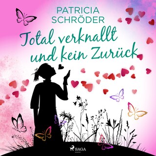Total verknallt und kein Zurück als Hörbuch