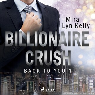 Billionaire Crush (Back to You 1) als Hörbuch