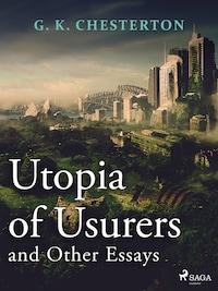 Utopia of Usurers and Other Essays