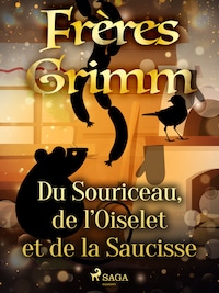 Du Souriceau, de l’Oiselet et de la Saucisse
