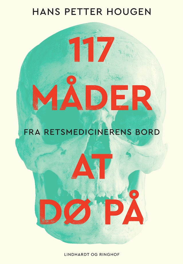 Book cover for 117 måder at dø på - Fra retsmedicinerens bord