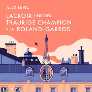 Lacroix und der traurige Champion von Roland-Garros als Hörbuch