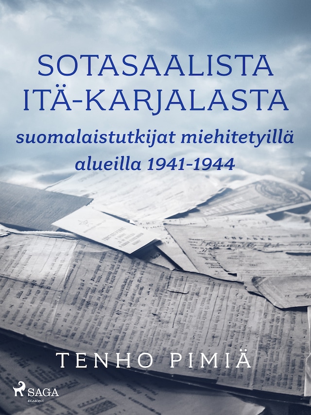 Portada de libro para Sotasaalista Itä-Karjalasta: suomalaistutkijat miehitetyillä alueilla 1941-1944