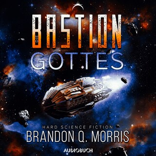 Die Bastion Gottes (Die kosmische Schmiede 2) als Hörbuch