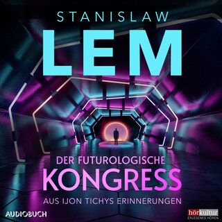 Der futurologische Kongreß: Aus Ijon Tichys Erinnerungen als Hörbuch