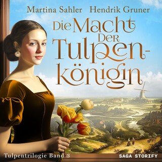 Die Macht der Tulpenkönigin (Tulpentrilogie Band 3) als Hörbuch