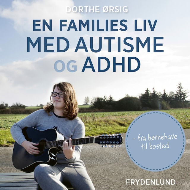 Bogomslag for En families liv med autisme og ADHD. Fra børnehave til bosted