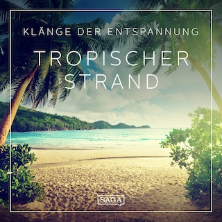 Klänge der Entspannung - Tropischer Strand als Hörbuch