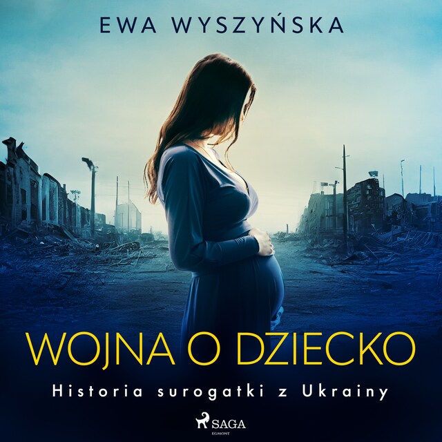 Book cover for Wojna o dziecko. Historia surogatki z Ukrainy