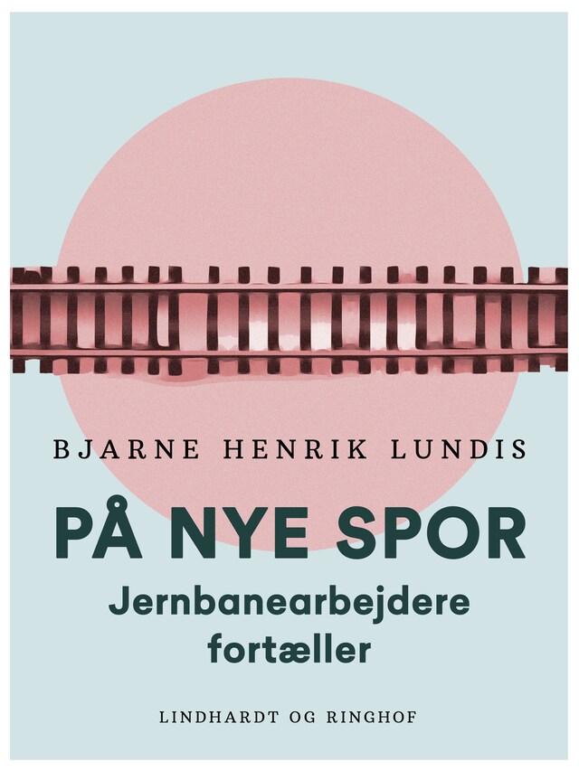 Bogomslag for På nye spor. Jernbanearbejdere fortæller