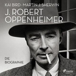 J. Robert Oppenheimer: Die Biographie | Das Hörbuch zum Kino-Highlight im Sommer 2023 als Hörbuch