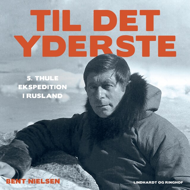 Book cover for Til det yderste - Den 5. Thule ekspedition i Rusland