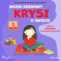 Ważne rozmowy Krysi o świecie. Tom 2. Rozmowy o konsumpcjonizmie