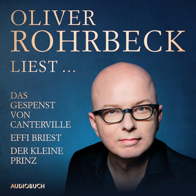 Book cover for Oliver Rohrbeck liest ... Effi Briest, Der kleine Prinz, Das Gespenst von Canterville