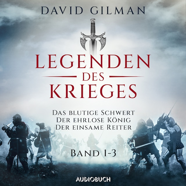 Okładka książki dla Legenden des Krieges (Band 1-3: Das blutige Schwert, Der ehrlose König, Der einsame Reiter)