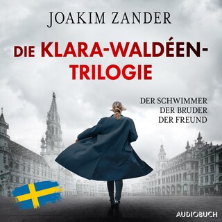 Die Klara-Waldéen-Trilogie: Der Schwimmer - Der Bruder - Der Freund als Hörbuch
