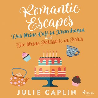 Romantic Escapes: Das kleine Café in Kopenhagen und Die kleine Patisserie in Paris als Hörbuch