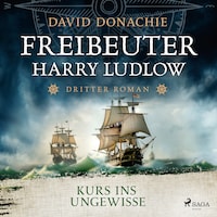 Kurs ins Ungewisse (Freibeuter Harry Ludlow, Band 3)