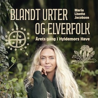 Blandt urter og elverfolk. Årets gang i Hyldemors have