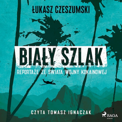 Biały szlak. Reportaże ze świata wojny kokainowej bookCoverFor