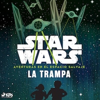 Star Wars: Aventuras en el Espacio Salvaje - La trampa