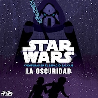 Star Wars: Aventuras en el Espacio Salvaje- La oscuridad